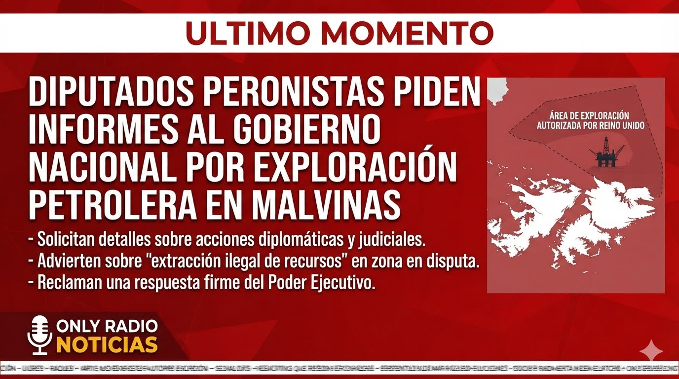 ⭕Diputados del peronismo federal exigen informes al Gobierno por la extracción ilegal de petróleo en Malvinas