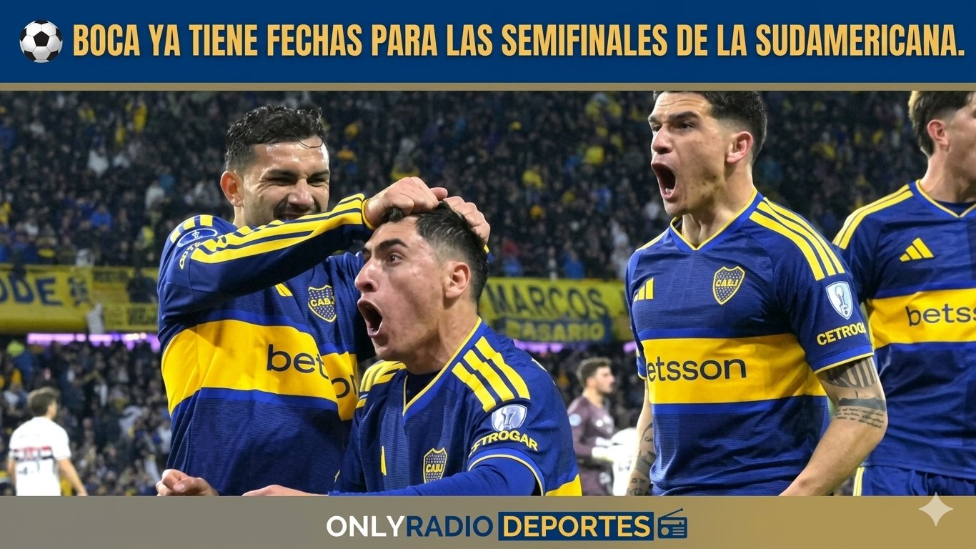 ⚽ BOCA YA TIENE FECHAS PARA LAS SEMIFINALES DE LA SUDAMERICANA.