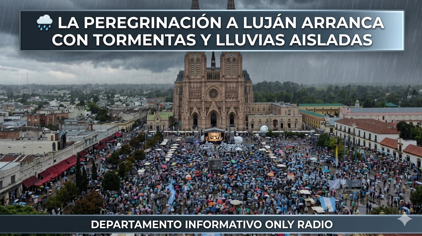 🌧️ LA PEREGRINACIÓN A LUJÁN ARRANCA CON TORMENTAS Y LLUVIAS AISLADAS