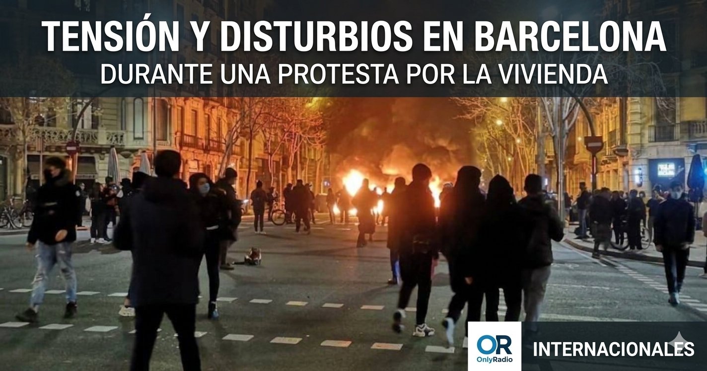 TENSIÓN Y DISTURBIOS EN BARCELONA DURANTE UNA PROTESTA POR LA VIVIENDA.