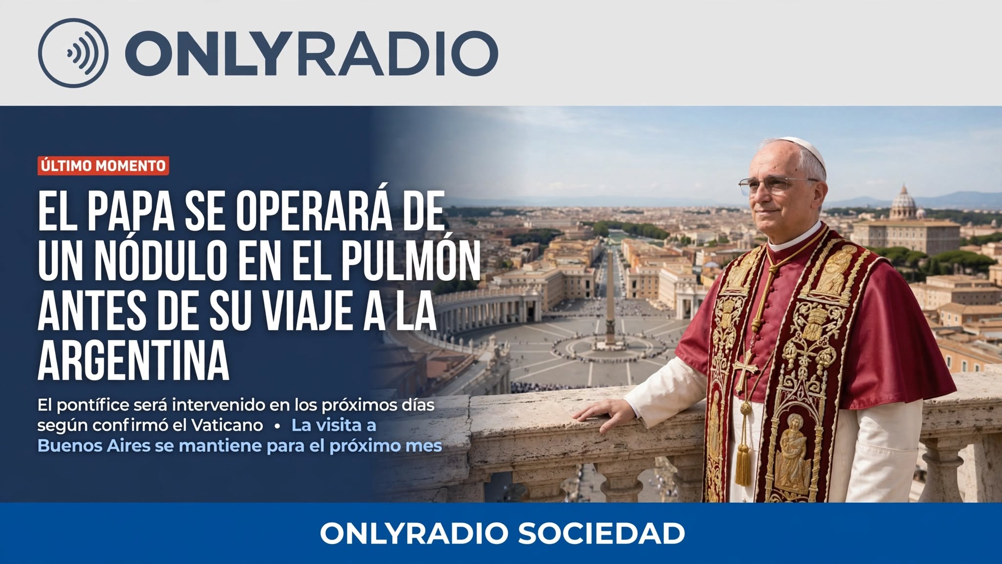 PREOCUPACIÓN POR LA SALUD DEL PAPA ANTE UNA POSIBLE INTERVENCIÓN PULMONAR.